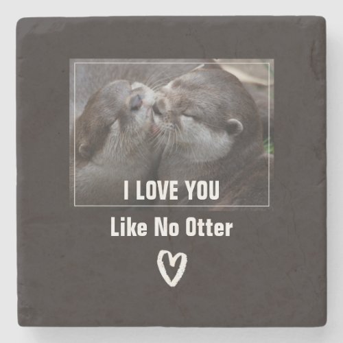 I Love You Like No Otter Cute Photo Stone Coaster