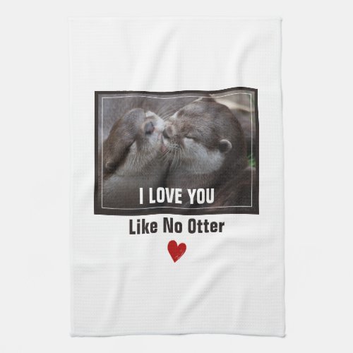 I Love You Like No Otter Cute Photo Towel