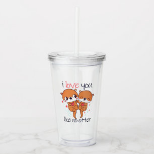 I Love You Like No Otter Cute Valentine's Day Acrylic Tumbler