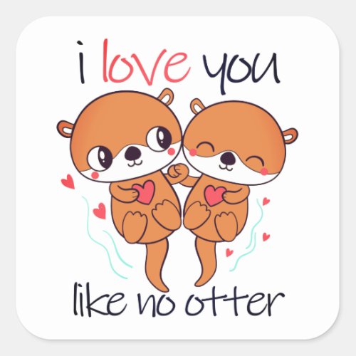 I Love You Like No Otter Cute Valentines Day Square Sticker