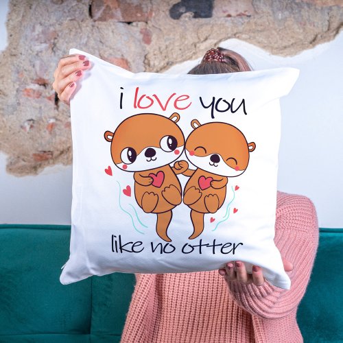 I Love You Like No Otter Cute Valentines Day Throw Pillow
