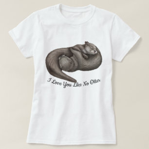 I love You Like No Otter T-Shirt