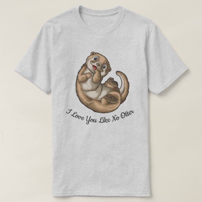 I love You Like No Otter T-Shirt (Design Front)