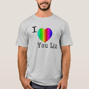 I Love You Liz-Rainbow T-Shirt