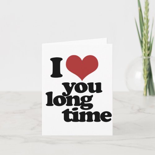 I Love you long time Holiday Card