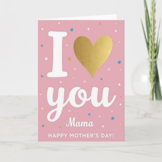 I Love You Mama Mothers Day Card (Front)