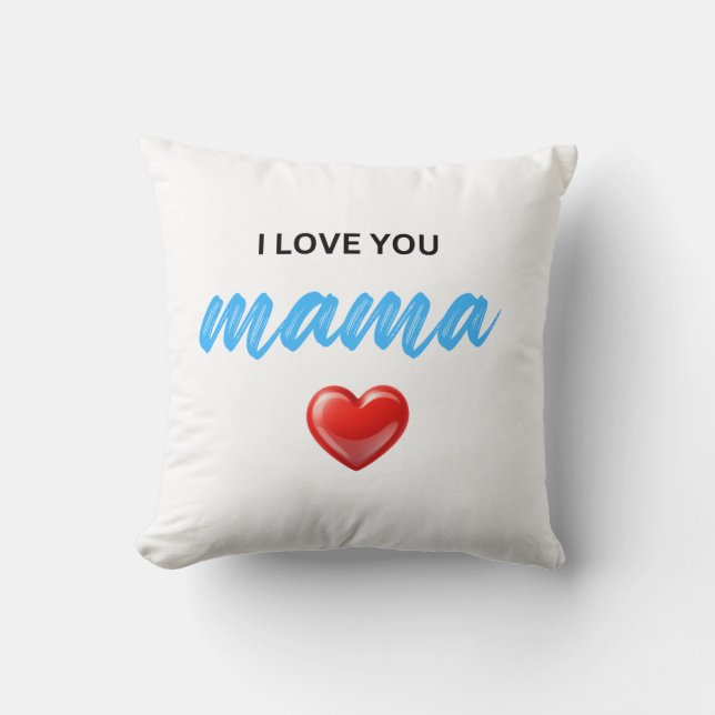 I Love You Mama Throw Pillow (Front)
