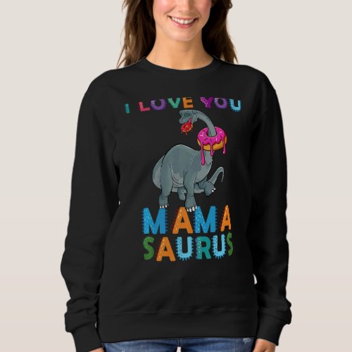 I Love You Mamasaurus Dinosaur Mom Mommysaurs Boy  Sweatshirt