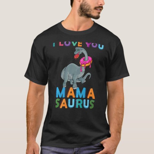 I Love You Mamasaurus Dinosaur Mom Mommysaurs Boy  T_Shirt