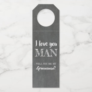 I Love You Man - Funny Groomsmen Proposal Bottle Hanger Tag
