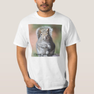 I love you man. T-Shirt