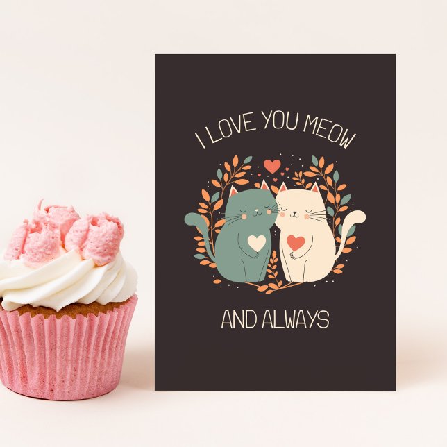 I Love You Meow and Always Cute Cats Valentine's Card (Creator Uploaded)