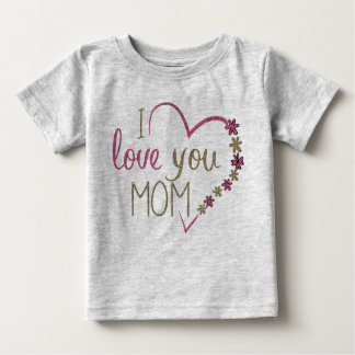 I love you mom baby T-Shirt