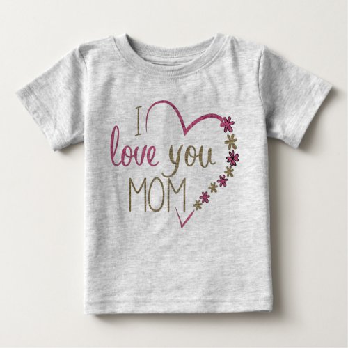 I love you mom baby T_Shirt