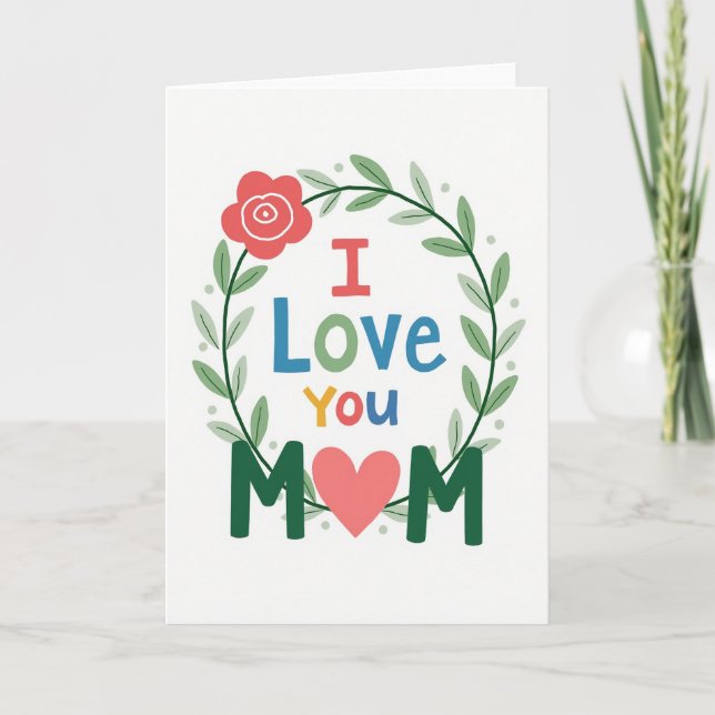 I Love You Mom Best Greeting Card (Front)