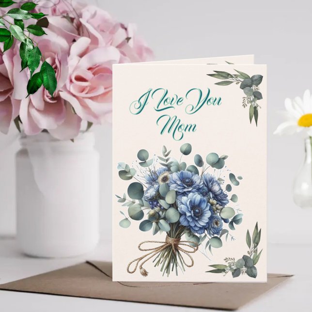 I Love You Mom - Blue Floral Eucalyptus Bouquet Card (Creator Uploaded)