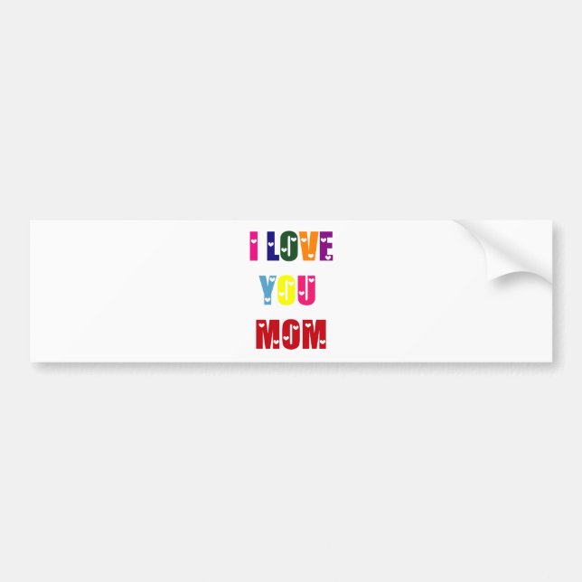 I Love You, Mom Bumper Sticker (Front)