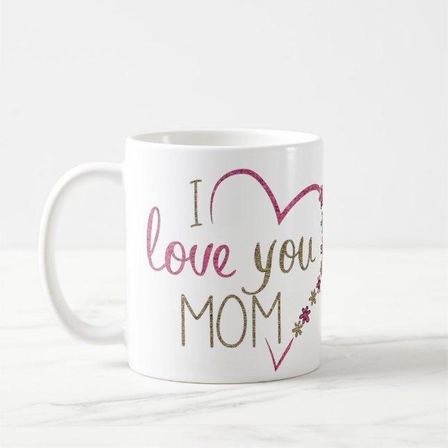 I Love You Mom Coffee Mug (Left)