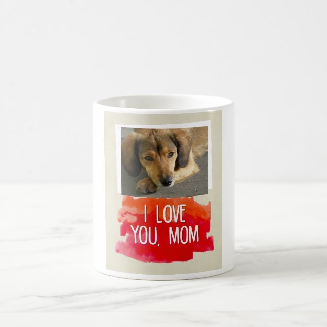 I Love You Mom Custom Dog Photo Mug (Center)