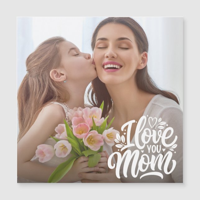 I Love You Mom Custom Photo Magnetic Card (Front)