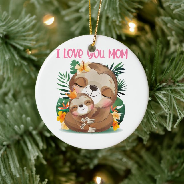 I Love You Mom Cute Mom and Baby Sloth Ceramic Ornament (Tree)