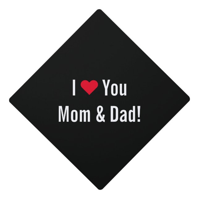 I Love You Mom Dad School College Graduate Tassel Graduation Cap Topper (Front)