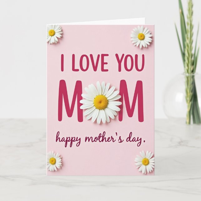 I Love You Mom Daisy Card (Front)