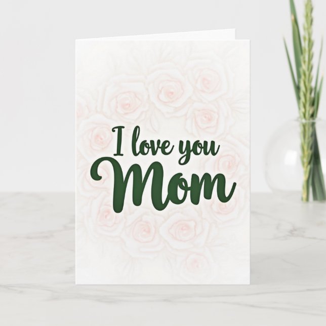 I Love You Mom Elegant Card (Front)