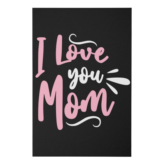 I love you Mom Faux Canvas Print (Front)
