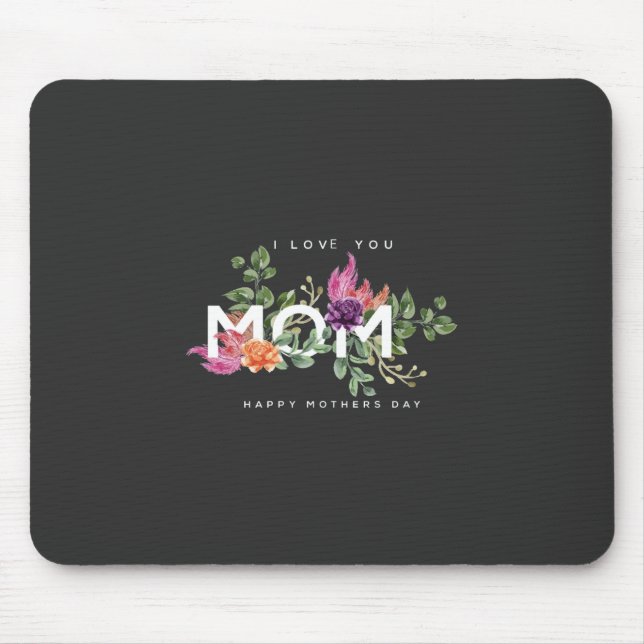 I Love You Mom Floral Design   Mouse Pad (Front)