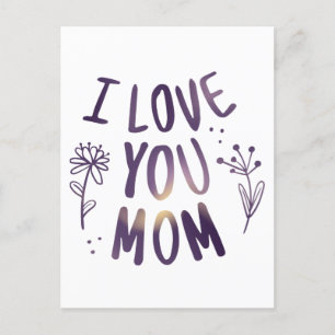 I Love You Mom Floral Mothers Day Gift Ideas Postcard