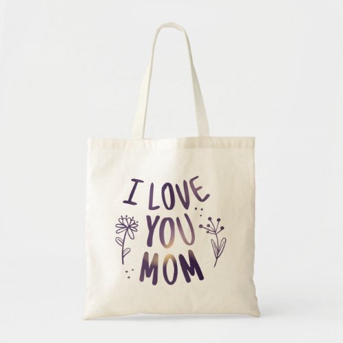 I Love You Mom Floral Mothers Day Gift Ideas Tote Bag