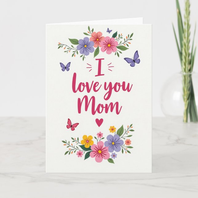 I Love You Mom Flowers Best Card (Front)