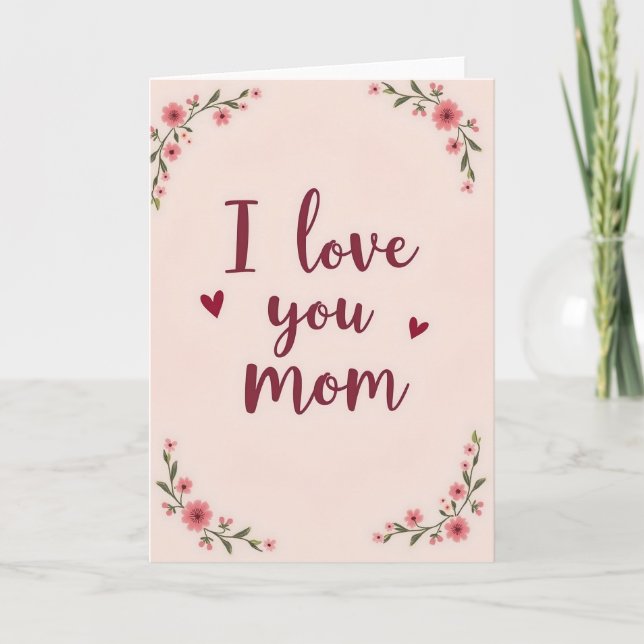 I Love You Mom Flowers Card (Front)
