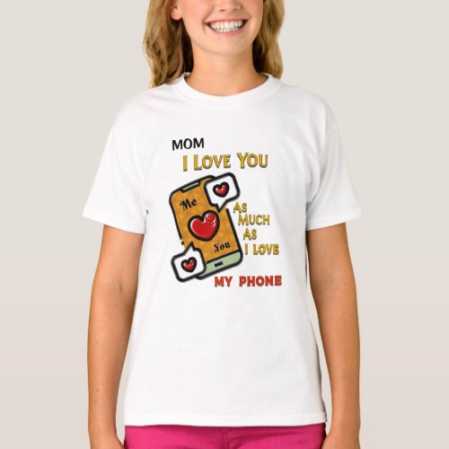 I Love You Mom Fun Humorous  T_Shirt