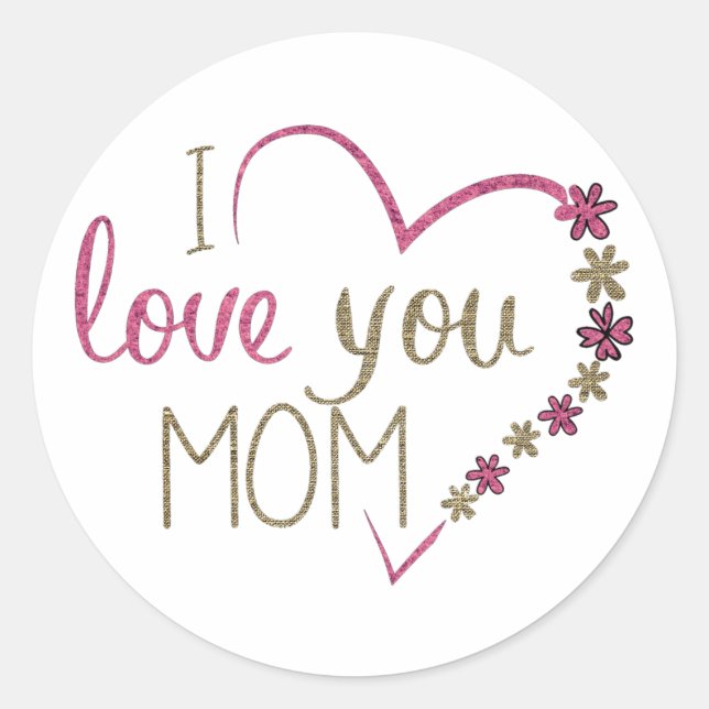 I Love You Mom Glitter Heart Classic Round Sticker (Front)