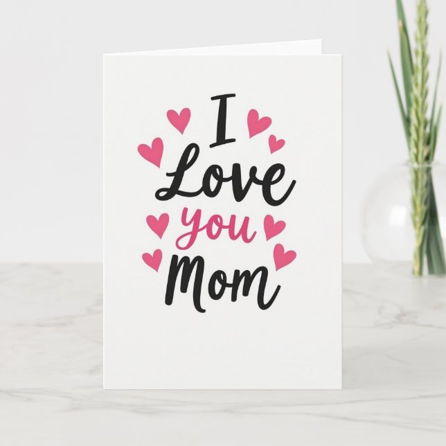 I Love You Mom Graphic Art Card (Front)
