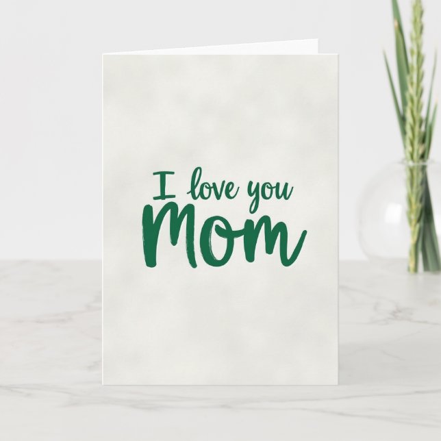 I Love You Mom Green Text Card (Front)