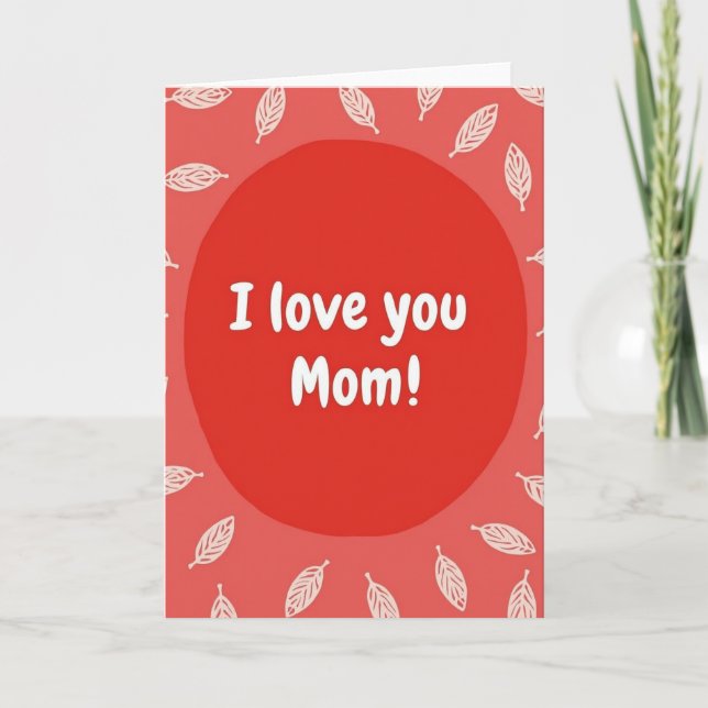 I Love You Mom Greeting Card (Front)