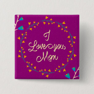 I Love You Mom Happy Mother's Day Floral Wreath Button