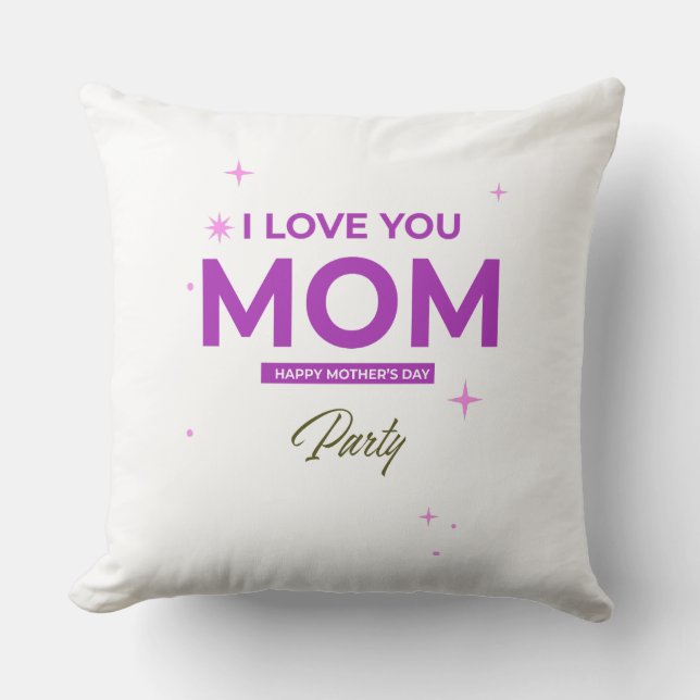 I Love You Mom - Happy Mother's Day T-Shirt  Throw Pillow (Front)