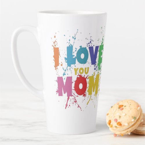 I Love You Mom Latte Mug