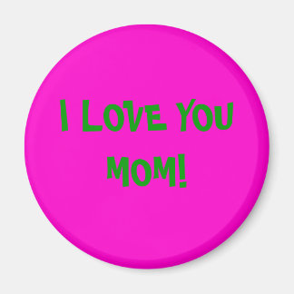 I LOVE YOU MOM MAGNET