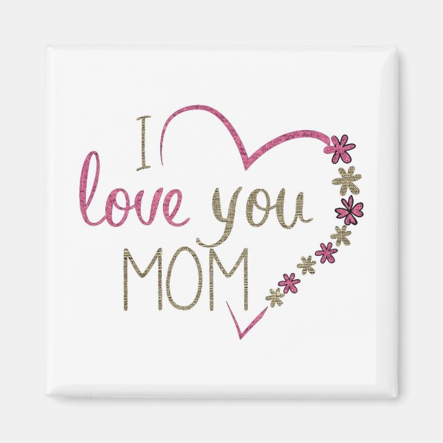 I Love You Mom Magnet (Front)