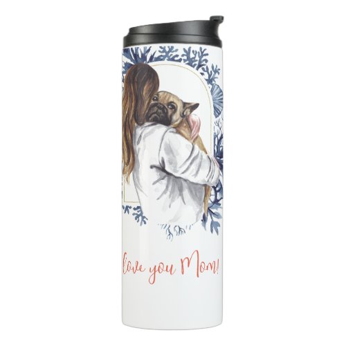 I Love you Mom Mother  Dog Thermal Tumbler