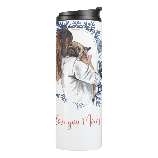 "I Love you Mom!" Mother & Dog Thermal Tumbler (Rotated Left)