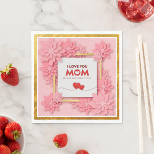 I Love You Mom Mother’s Day Floral and Gold Napkins