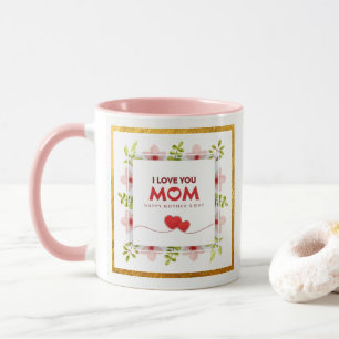 I Love You Mom Mother's Day I Pink Floral Heart Mug