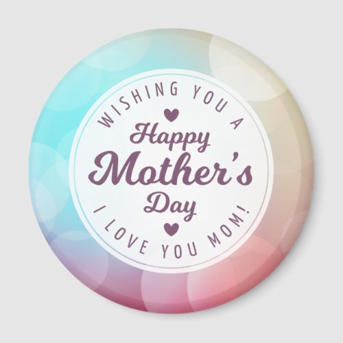 I Love You Mom Mothers Day  Magnet