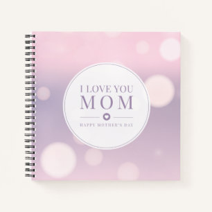 I Love You Mom Mother's Day   Notebook